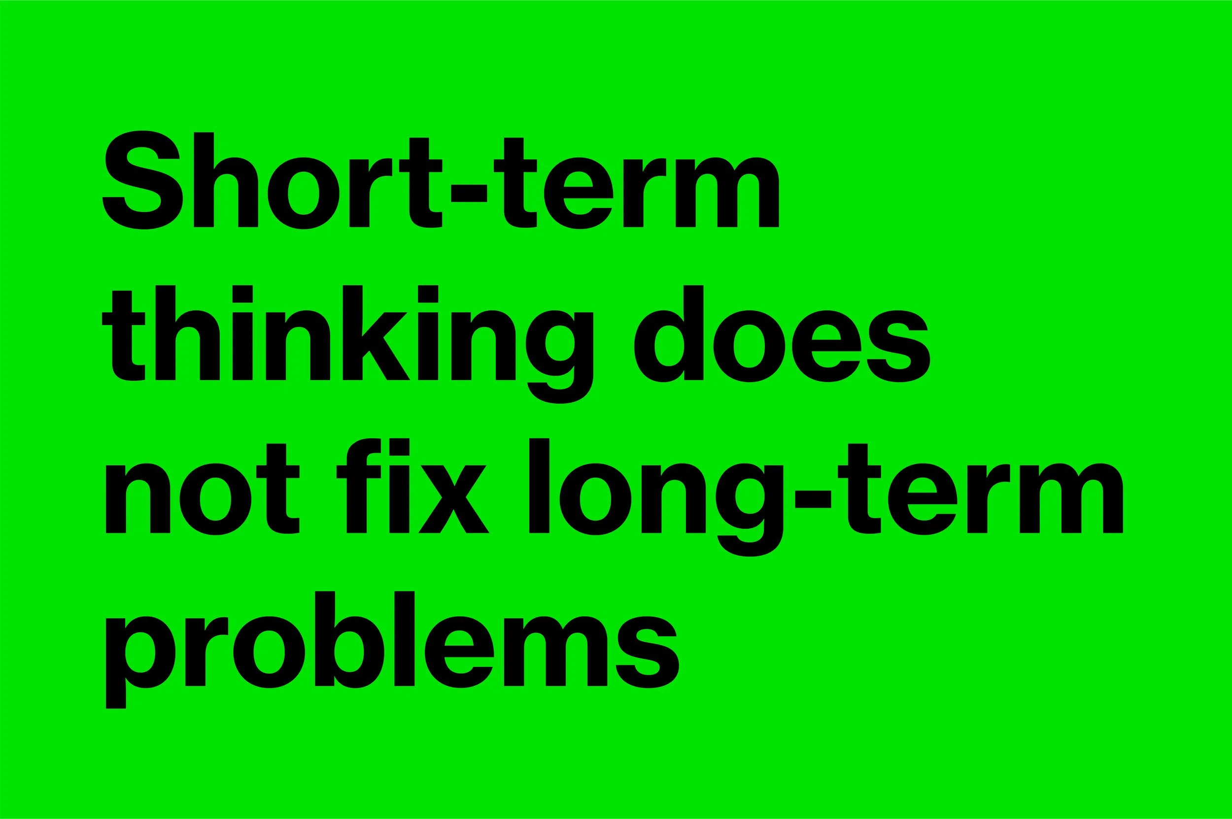 Short-term thinking does not fix long-term problems