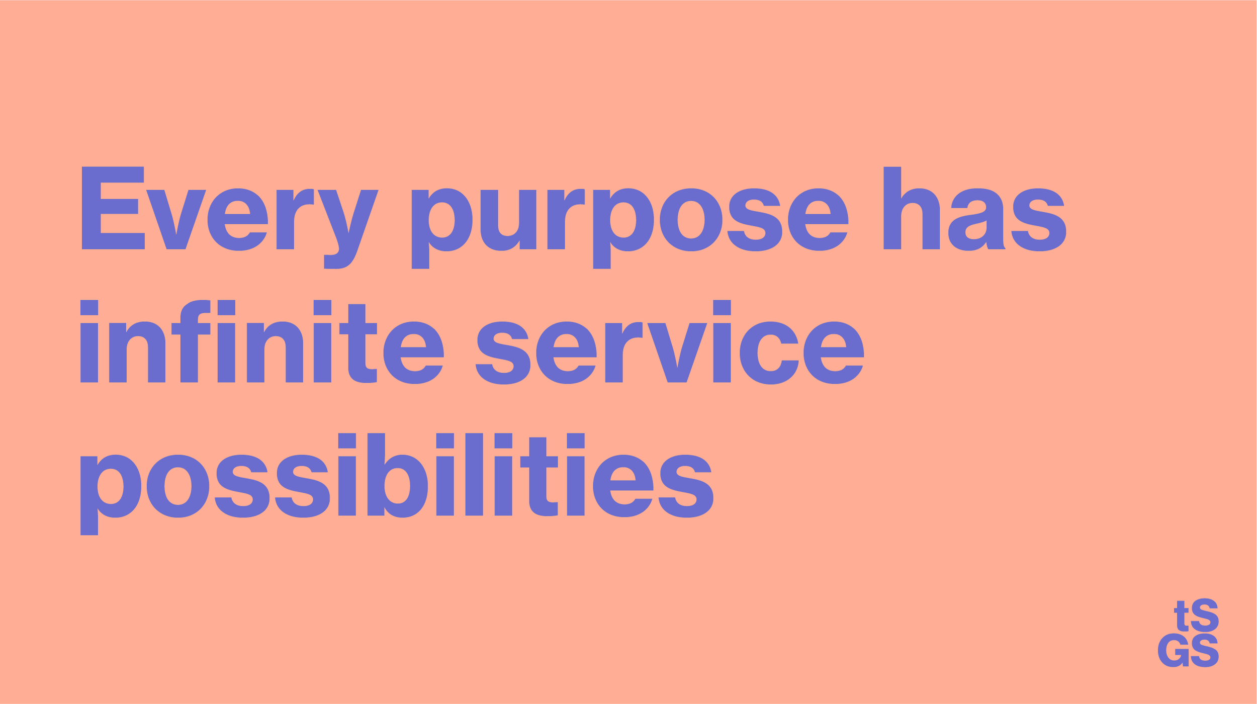 Text says Every purpose has infinite service possibilities