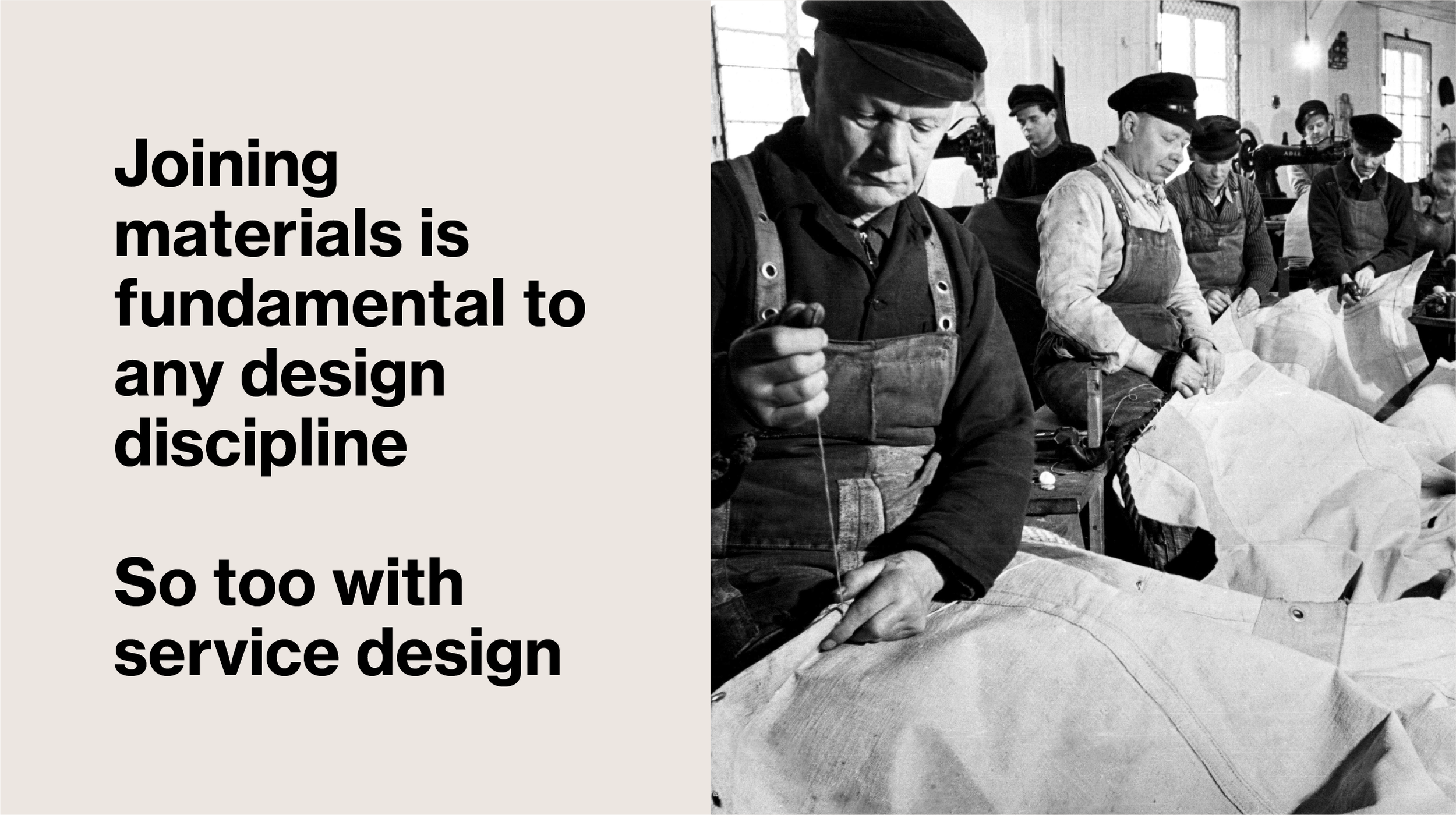 Text says: Joining materials is fundamental to any design discipline, so too with service design and show image of people mending bags with thread