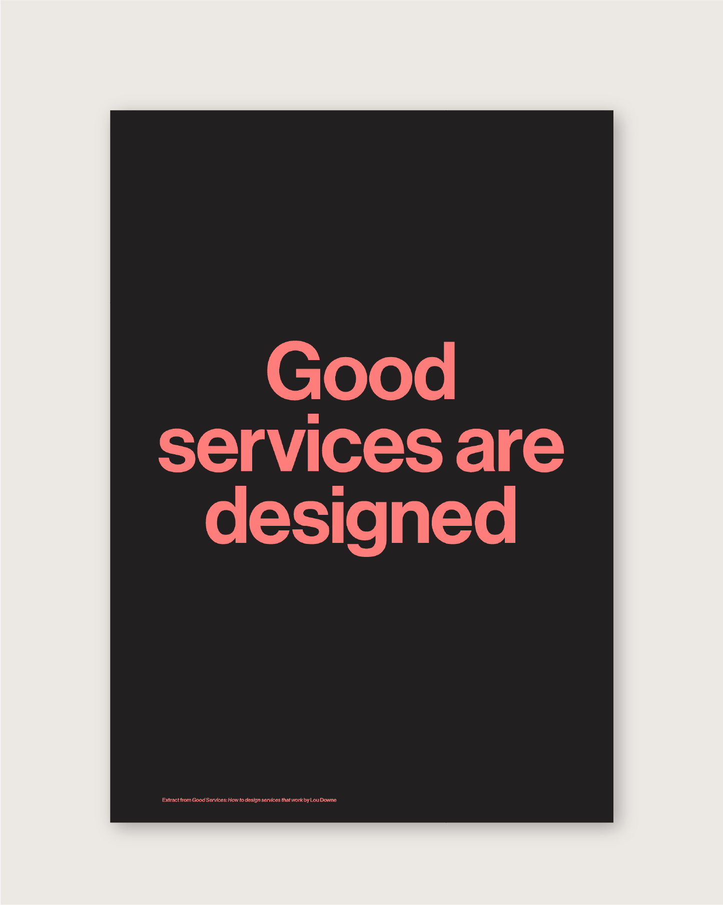 Good services are designed A2 poster
