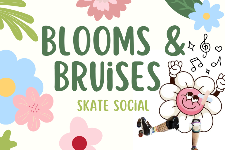 Blooms &amp; Bruises skate social