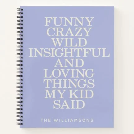 funny_things_my_kid_said_purple_custom_notebook-rff75e4b614d7496d83b92271fb593eaf_ev6wb_432.jpg