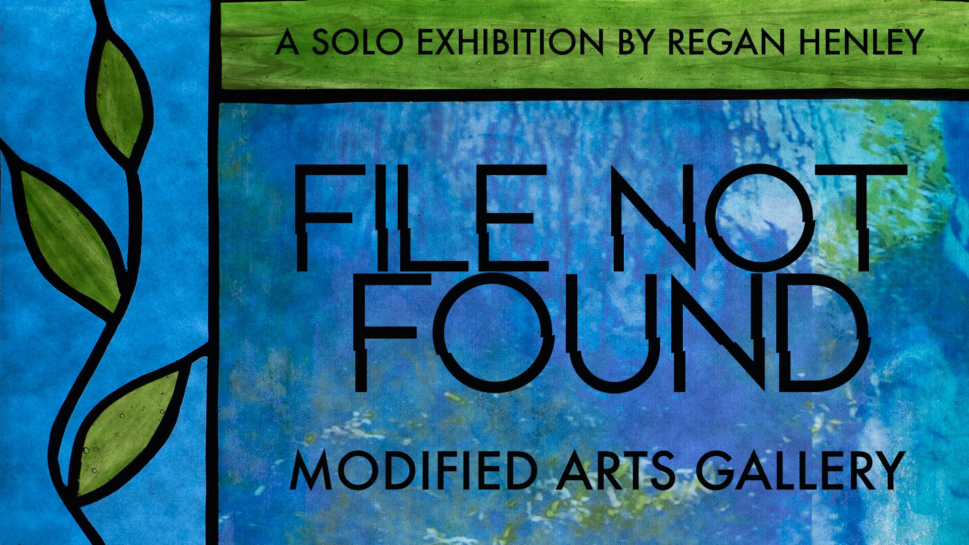 FILE NOT FOUND: A Solo Exhibition by Regan Henley