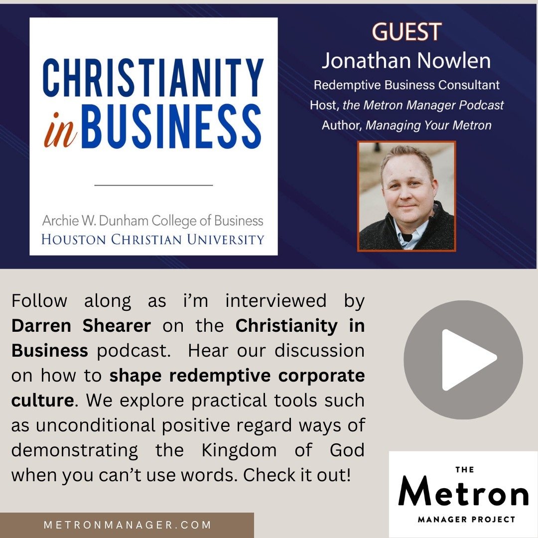 This was a real honor. Follow along as i'm interviewed by Darren Shearer on the Christianity in Business podcast. Hear our discussion on how to shape redemptive corporate culture. We explore practical tools such as unconditional positive regard ways 