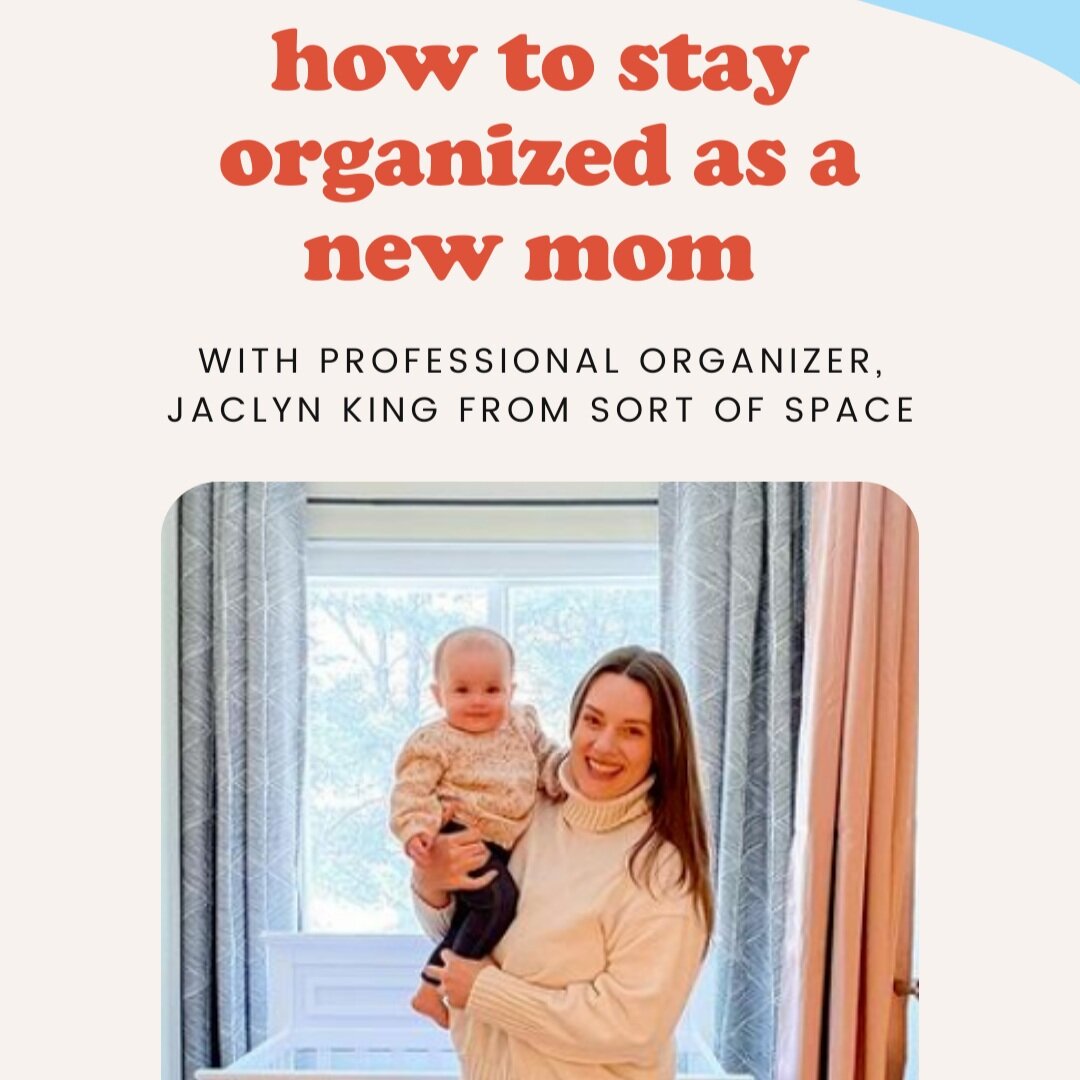 How to Stay Organized as a New Mom with Professional Organizer, Jaclyn King from Sort of Space