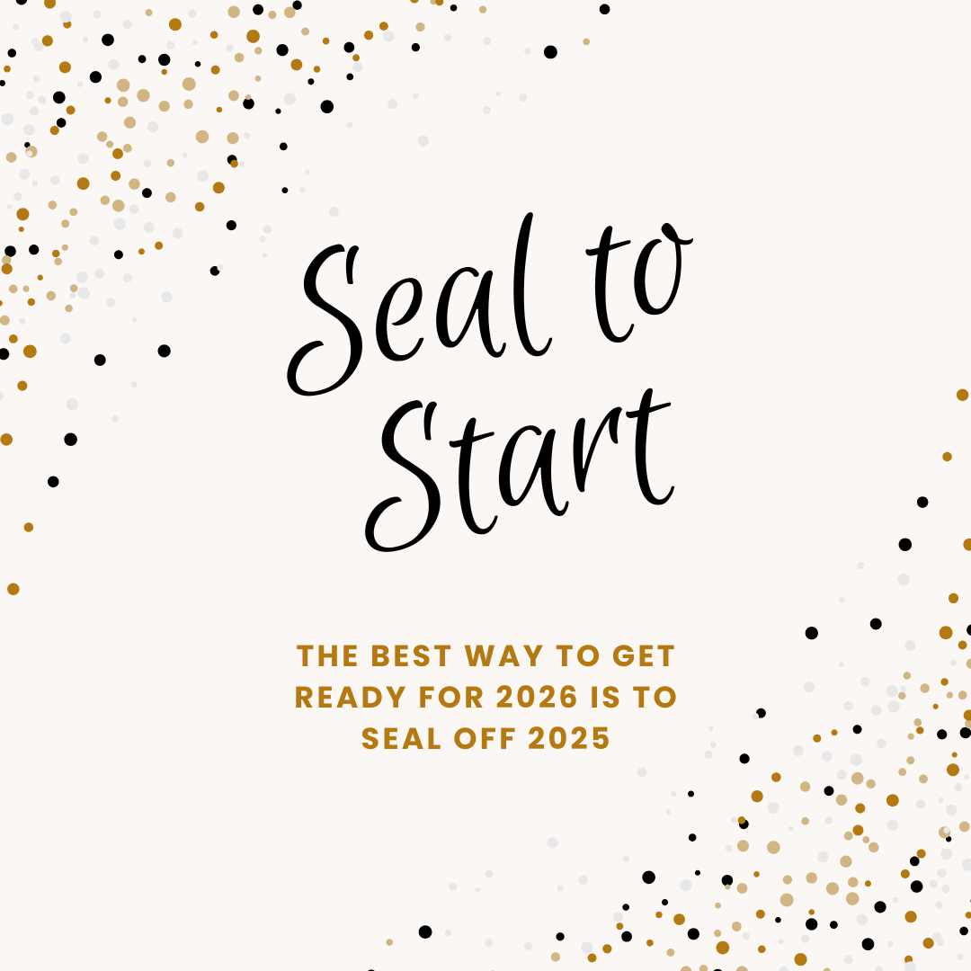 Inspirational quote with black and gold confetti on a cream background, reading 'Seal to Start' in large script font and 'The best way to get ready for 2026 is to seal off 2025' in smaller uppercase letters.