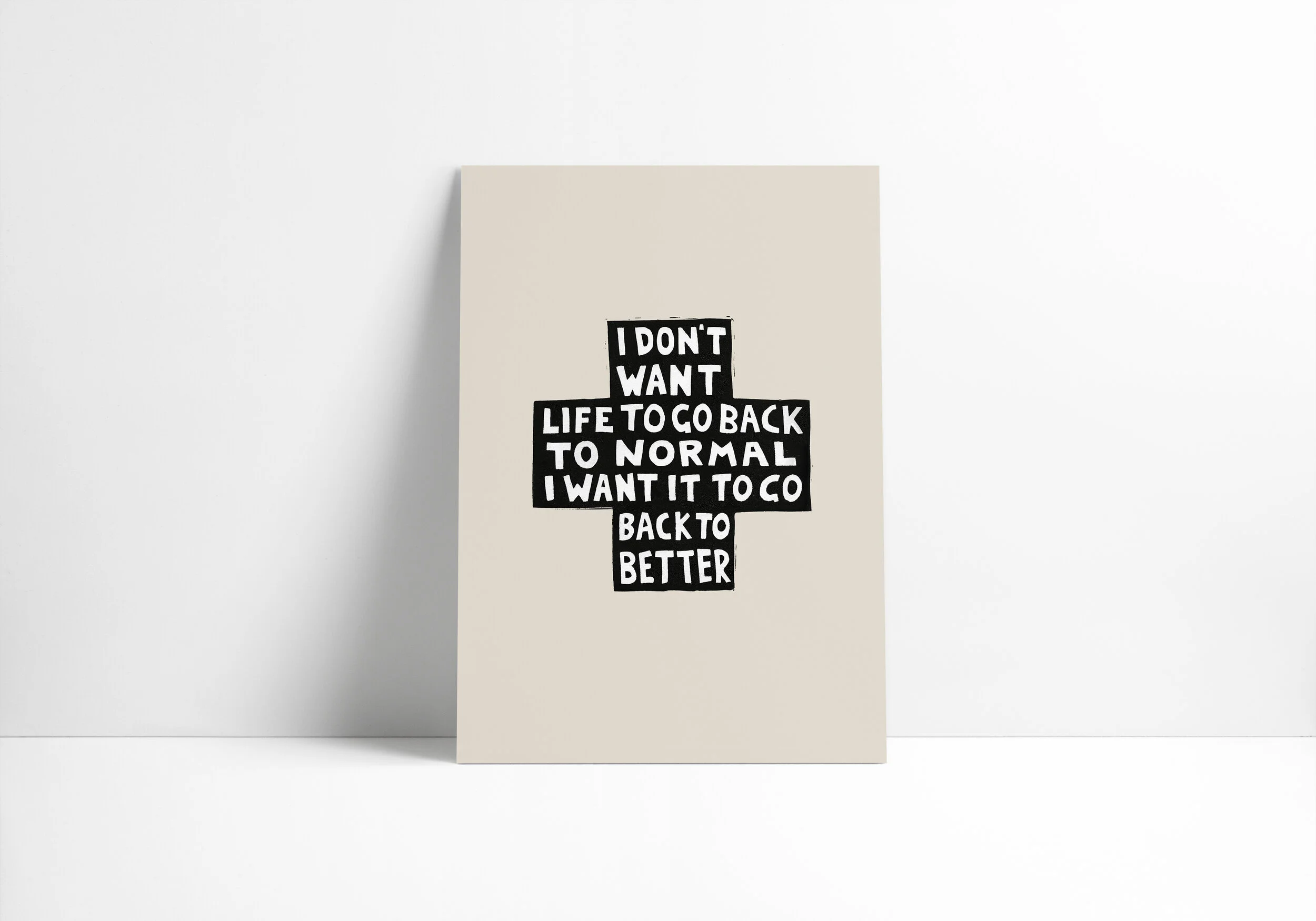 I Don't Want Life To Go Back To Normal - Print