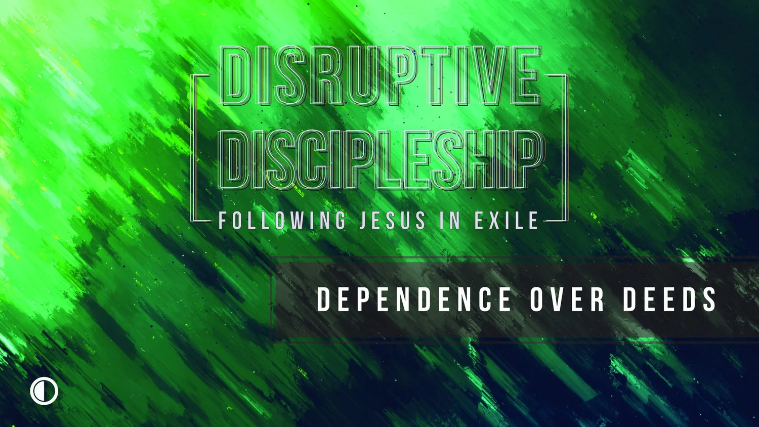 Disruptive Discipleship | Week 4 - Dependence over Deeds episode artwork