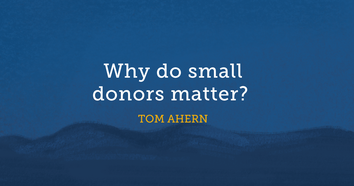 Why do small donors matter?