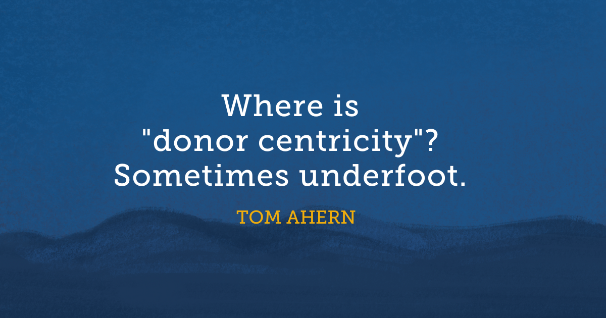 Where is "donor centricity"? Sometimes underfoot.