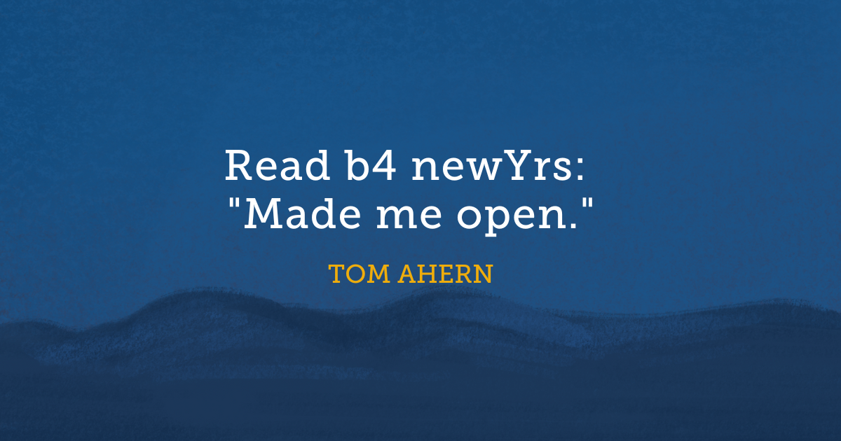 Read b4 newYrs: "Made me open."