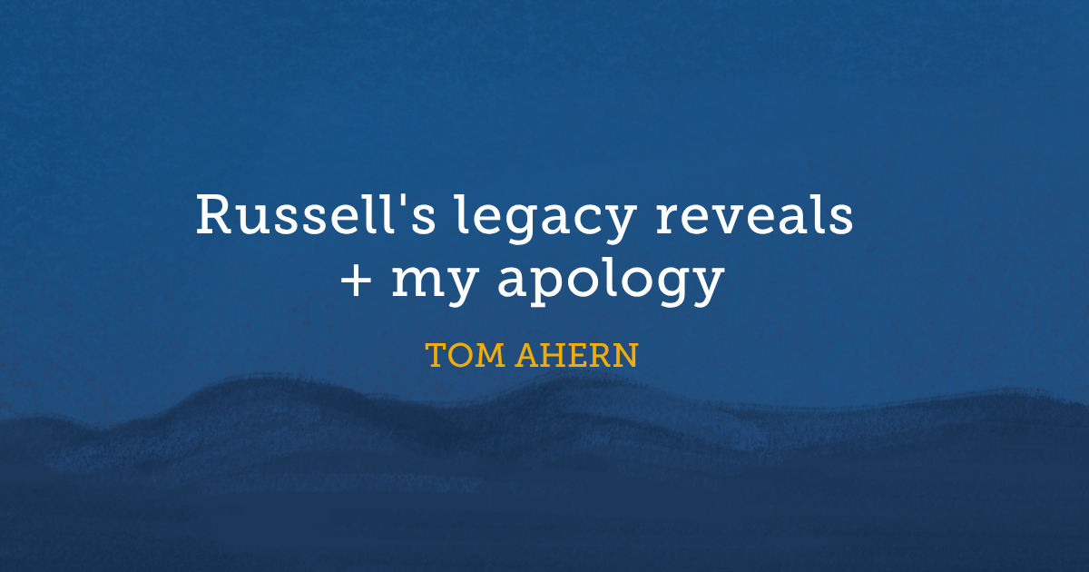 Russell's legacy reveals + my apology