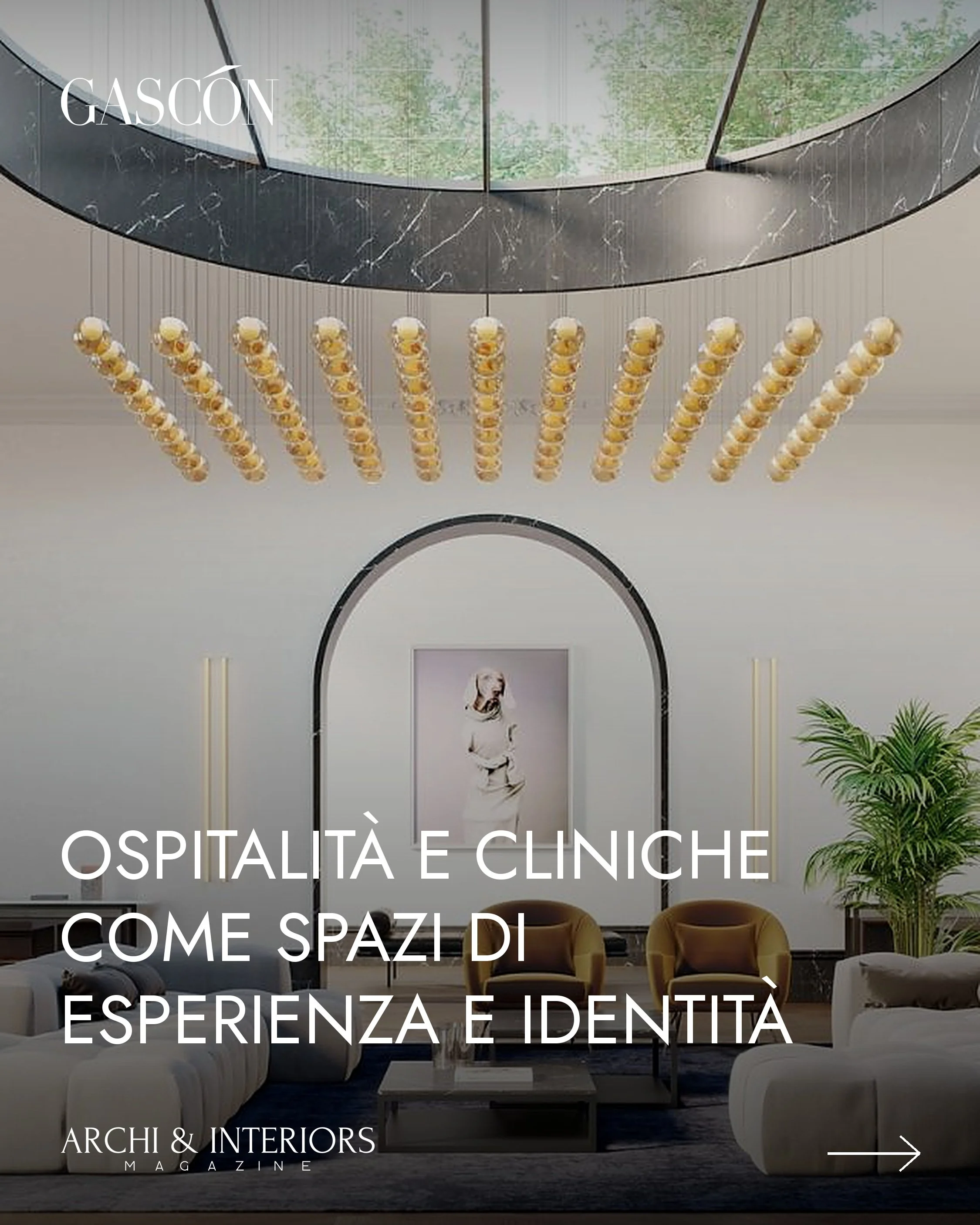 Gabriele Gascón su Archi & Interiors Magazine racconta un'architettura che unisce ospitalità e cliniche in spazi di esperienza, benessere e identità.