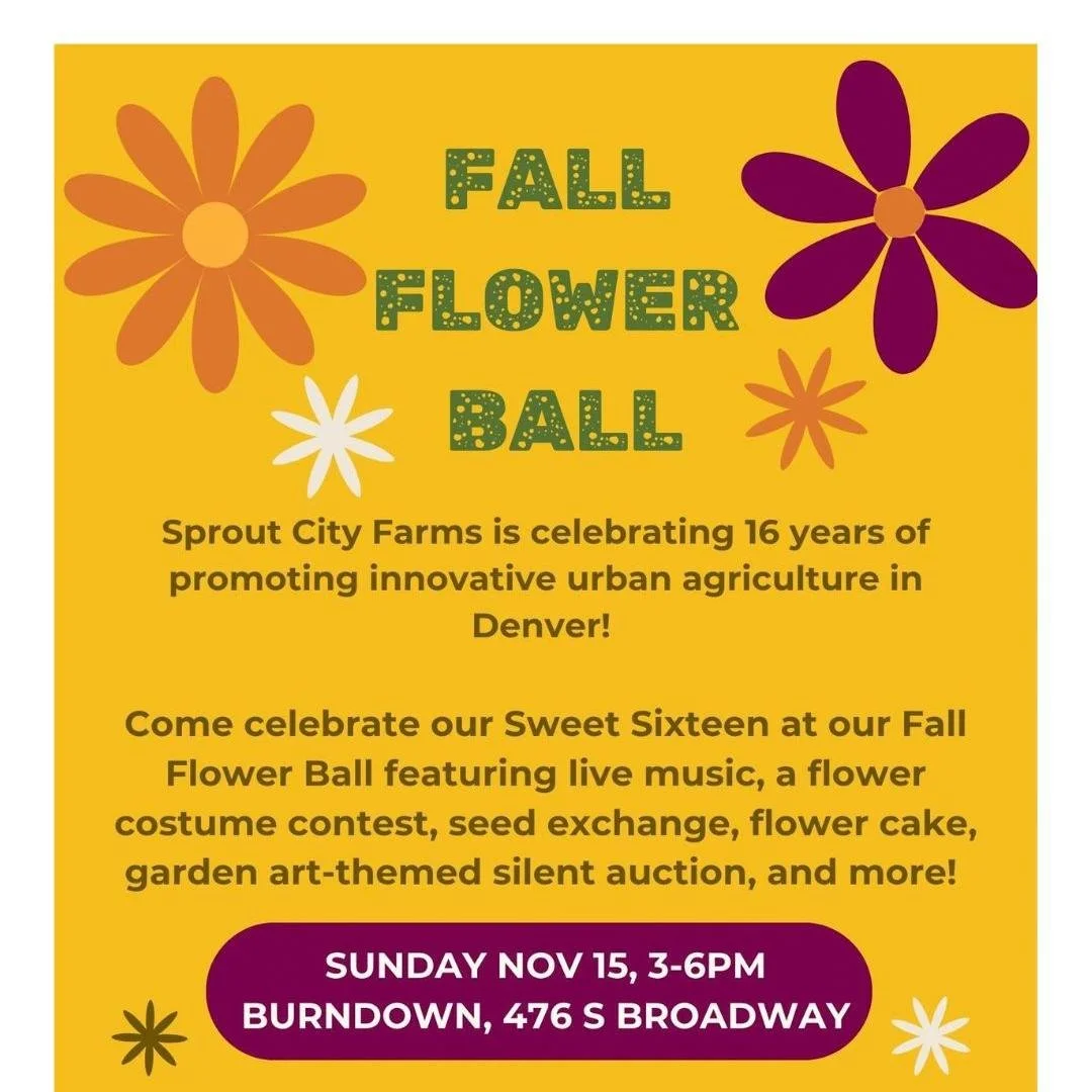 🌸 Save the date!🌸

Join us to celebrate 16 years of growing food, cultivating community, and  advocating for urban agriculture.

We&rsquo;re throwing a Fall Flower Ball on Sunday, November 15 at @burndowndenver (476 S Broadway)&mdash;and you&rsquo;