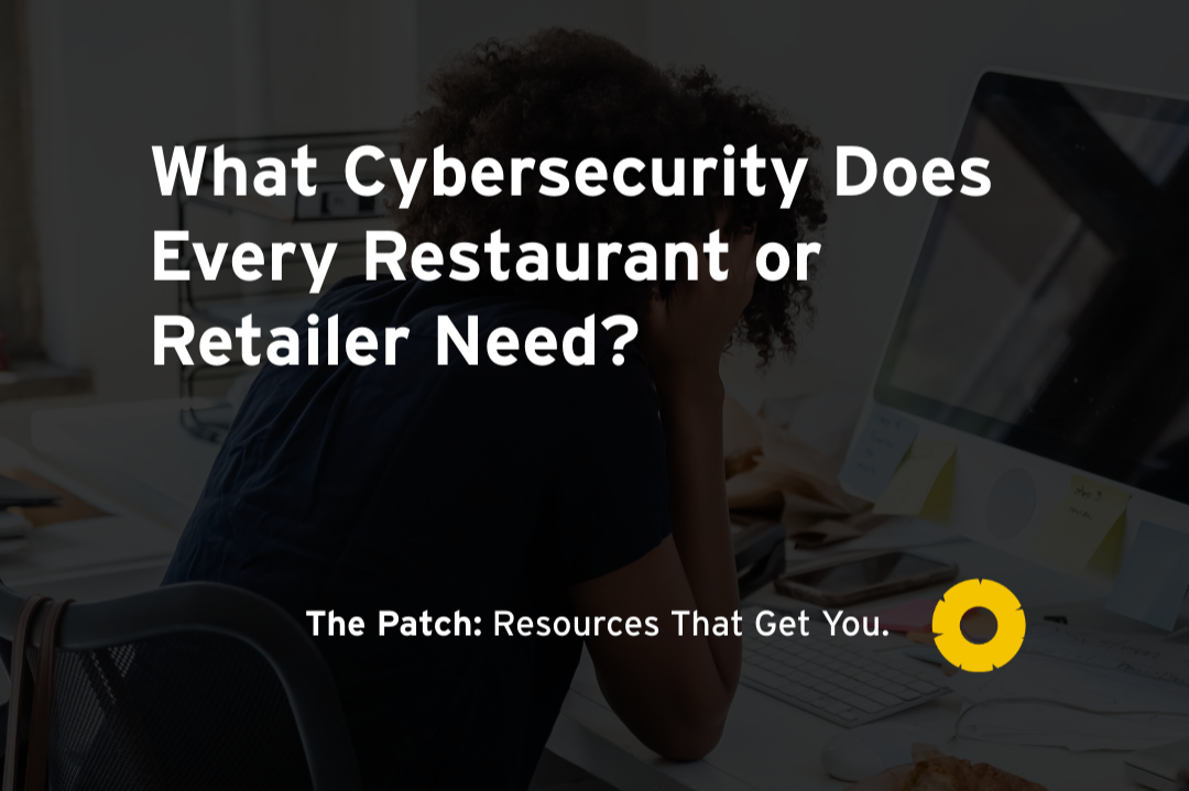 What Cybersecurity Does Every Restaurant or Retailer Need?