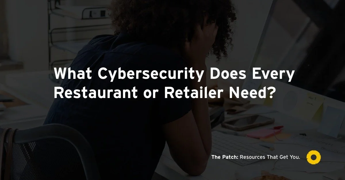 What Cybersecurity Does Every Restaurant or Retailer Need?