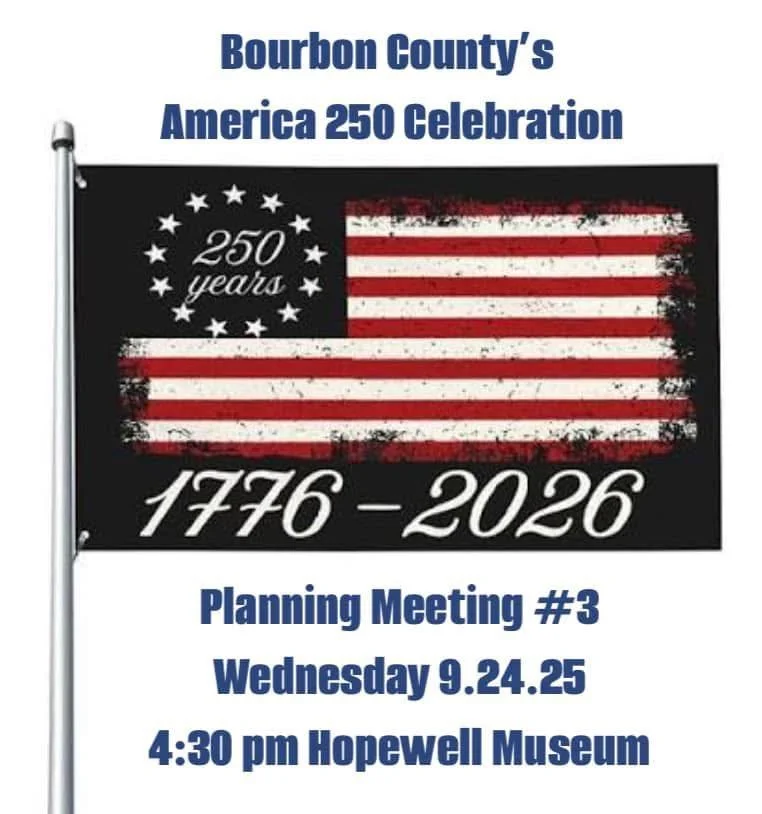 Friendly reminder that our next America 250 celebration planning meeting is THIS Wednesday at 4:30pm Hopewell Museum / Historic Paris-Bourbon County.  If you attend, be ready to help coordinate any part of an event during the year!