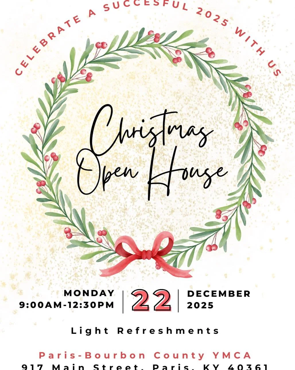 We are pleased to share an invitation on behalf of the Paris&ndash;Bourbon County YMCA to join them for a festive Christmas Open House as they celebrate a successful year and look ahead to 2025.

📅 Monday, December 22, 2025
⏰ 9:00 AM &ndash; 12:30 P