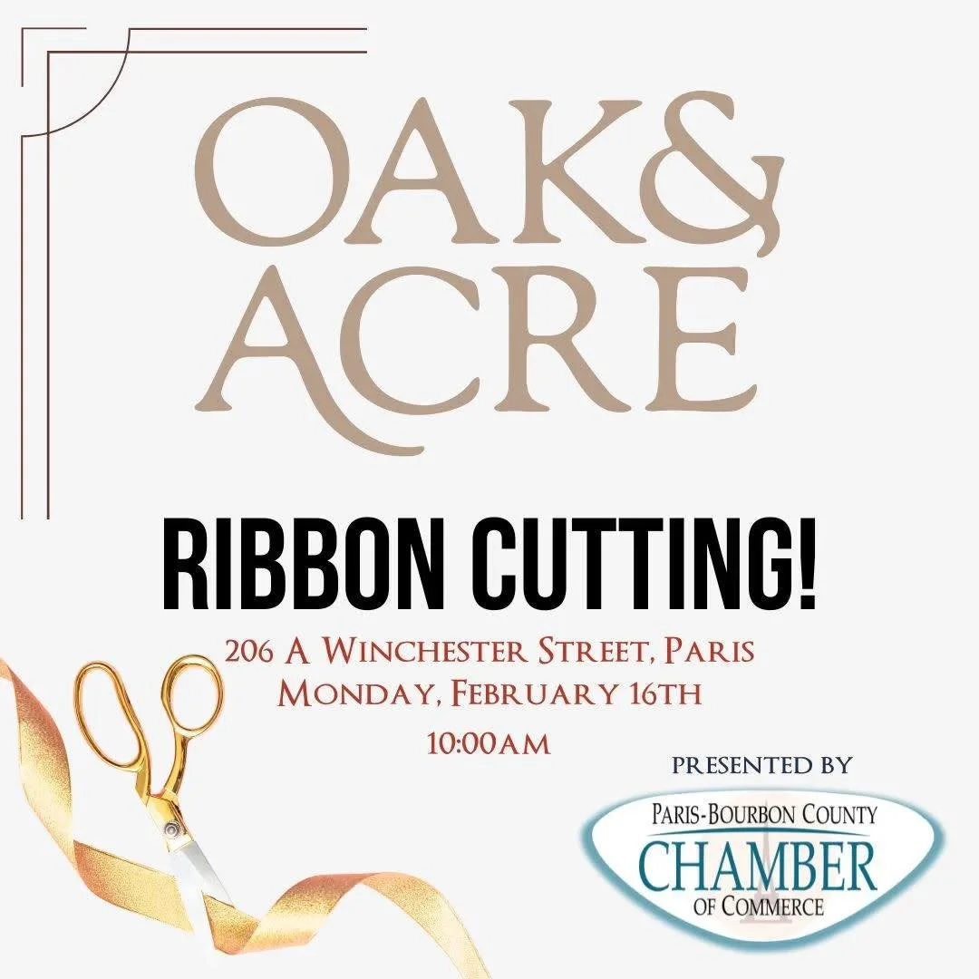 Please join us as we celebrate a new business in Paris&ndash;Bourbon County with a ribbon cutting for Oak &amp; Acre, a brand new real estate business in our community.

📍 Location: 206 A Winchester Street, Paris
📅 Date: Monday, February 16
⏰ Time: