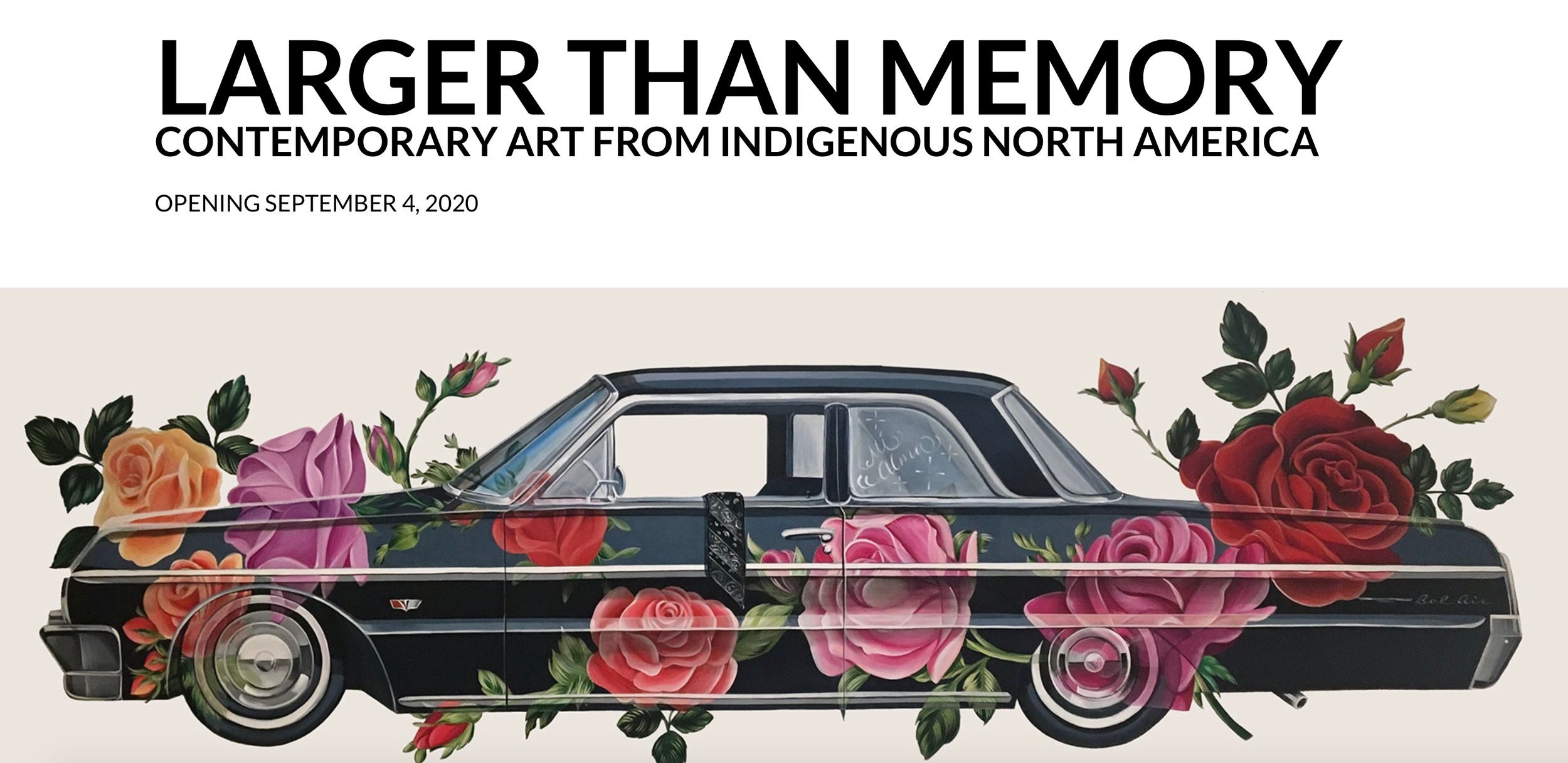 LARGER THAN MEMORY CONTEMPORARY ART FROM INDIGENOUS NORTH AMERICA 