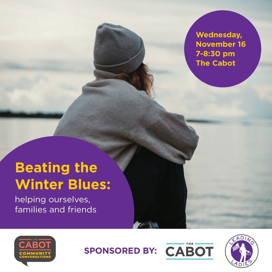 Mark your calendars for Wed, Nov 16 for &ldquo;Beating the Holiday Blues: Supporting Ourselves, Friends, and Families. Panel discussion with mental health professionals. Cosponsored by Leading Ladies and @the_cabot. Free. Register at thecabot.org/eve