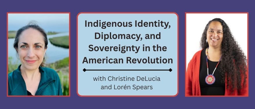 Indigenous Identity, Diplomacy & Sovereignty in the American Revolution