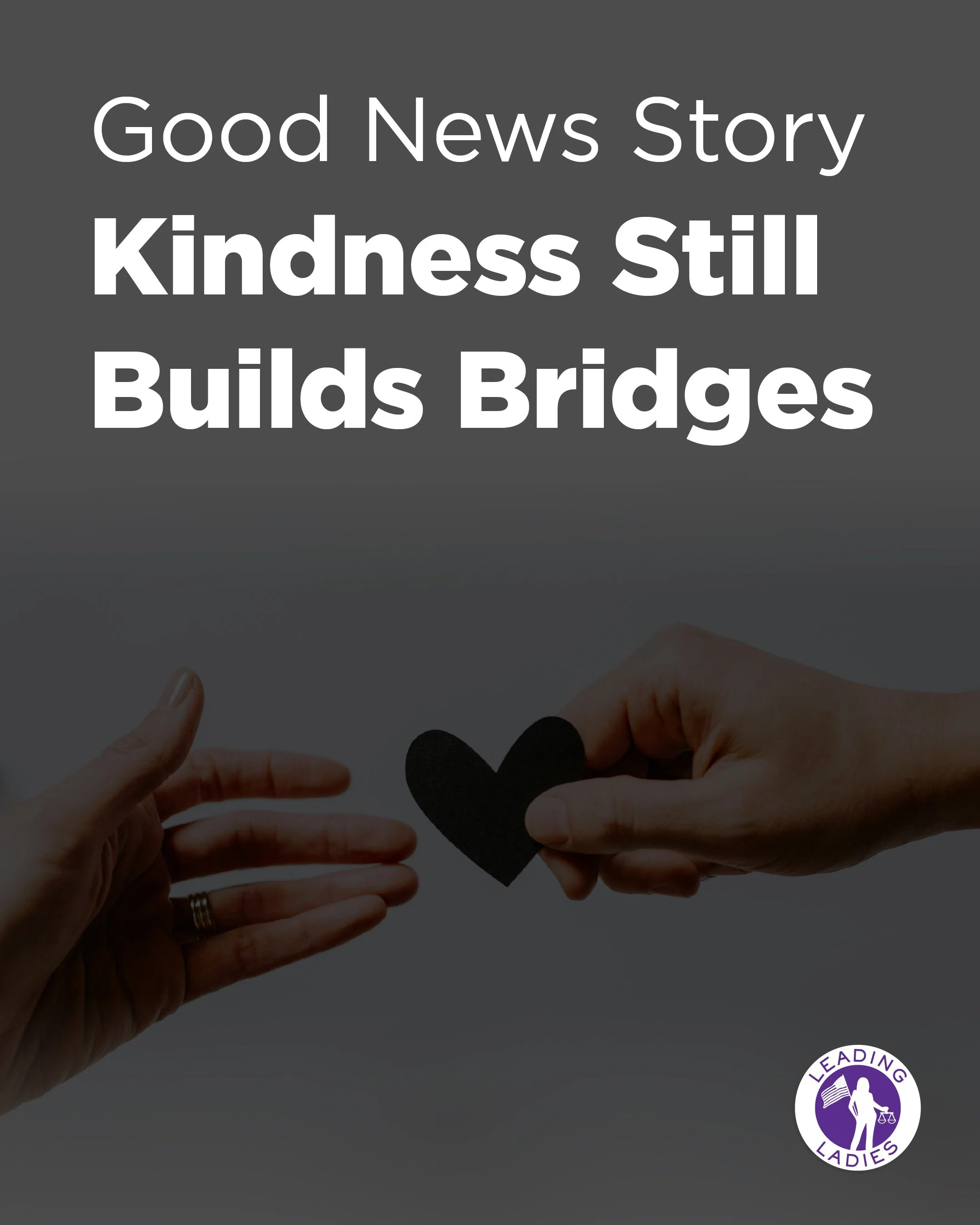 Good News Story — Kindness Still Builds Bridges