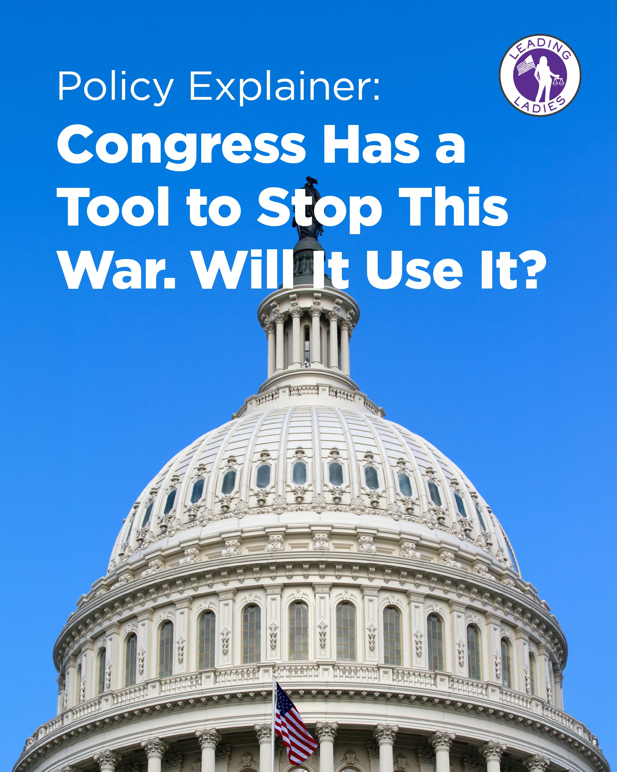 Policy Explainer: Congress Has a Tool to Stop This War. Will It Use It?