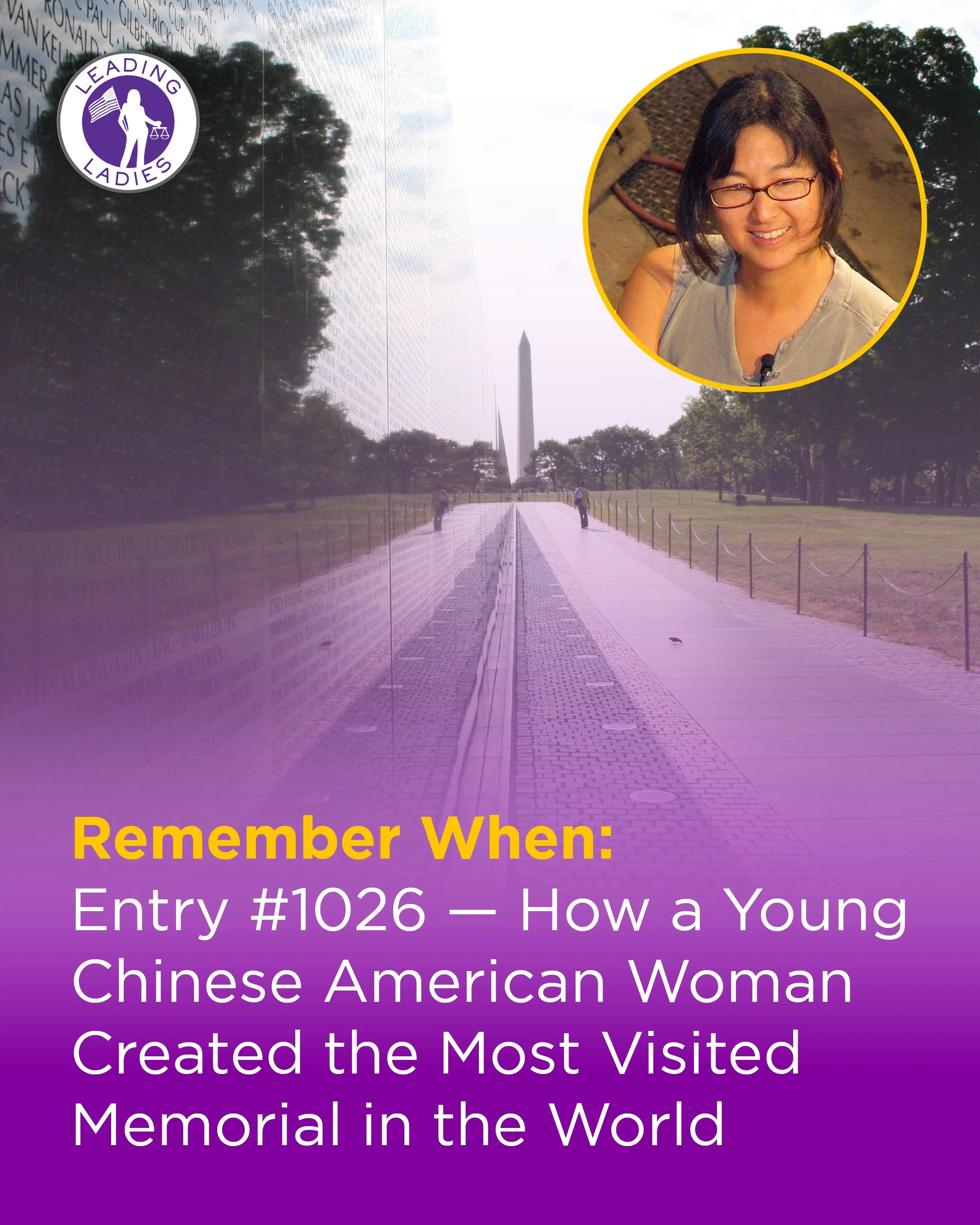 Remember When: Entry #1026 — How a Young Chinese American Woman Created the Most Visited Memorial in the World