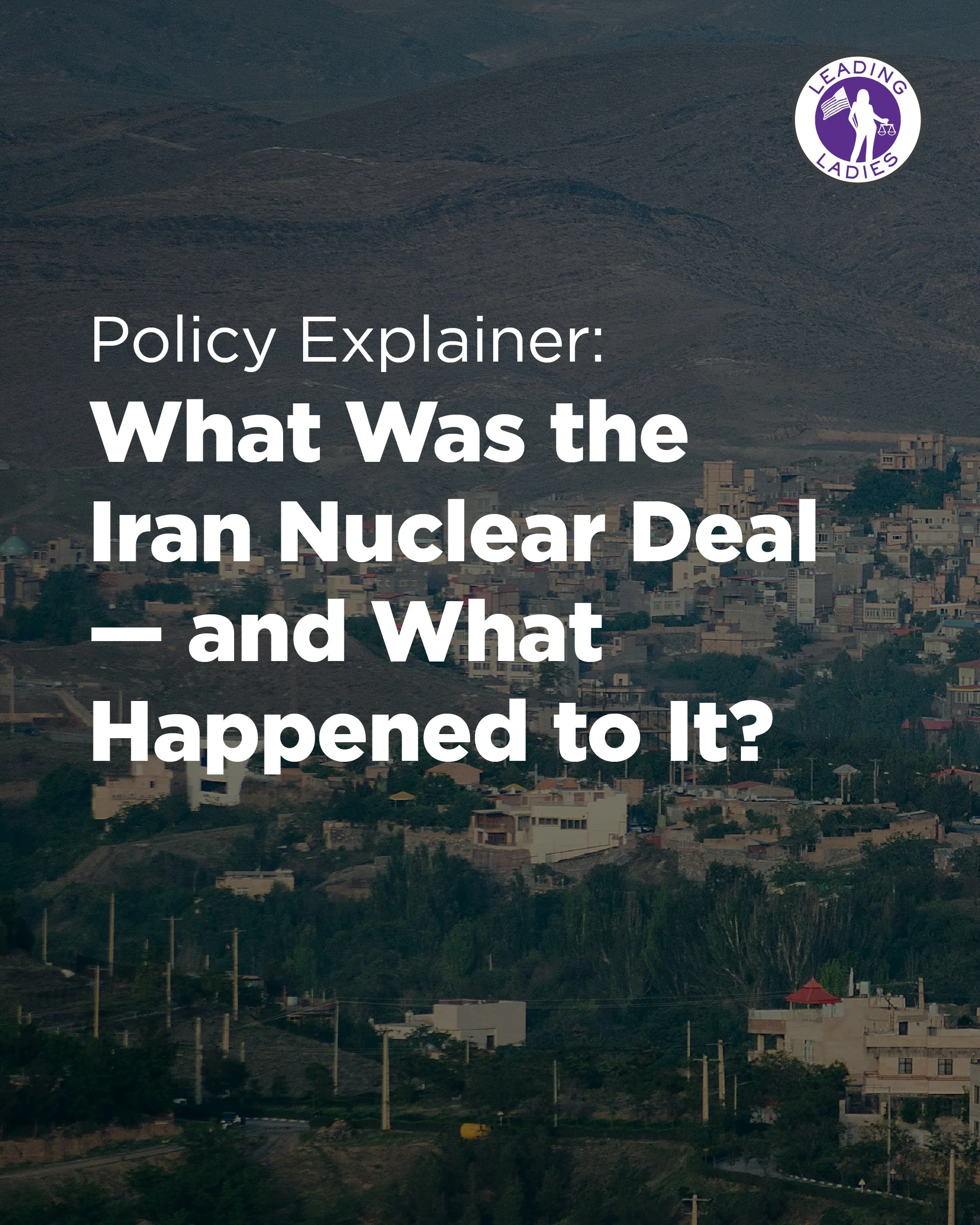 Policy Explainer: What Was the Iran Nuclear Deal — and What Happened to It?