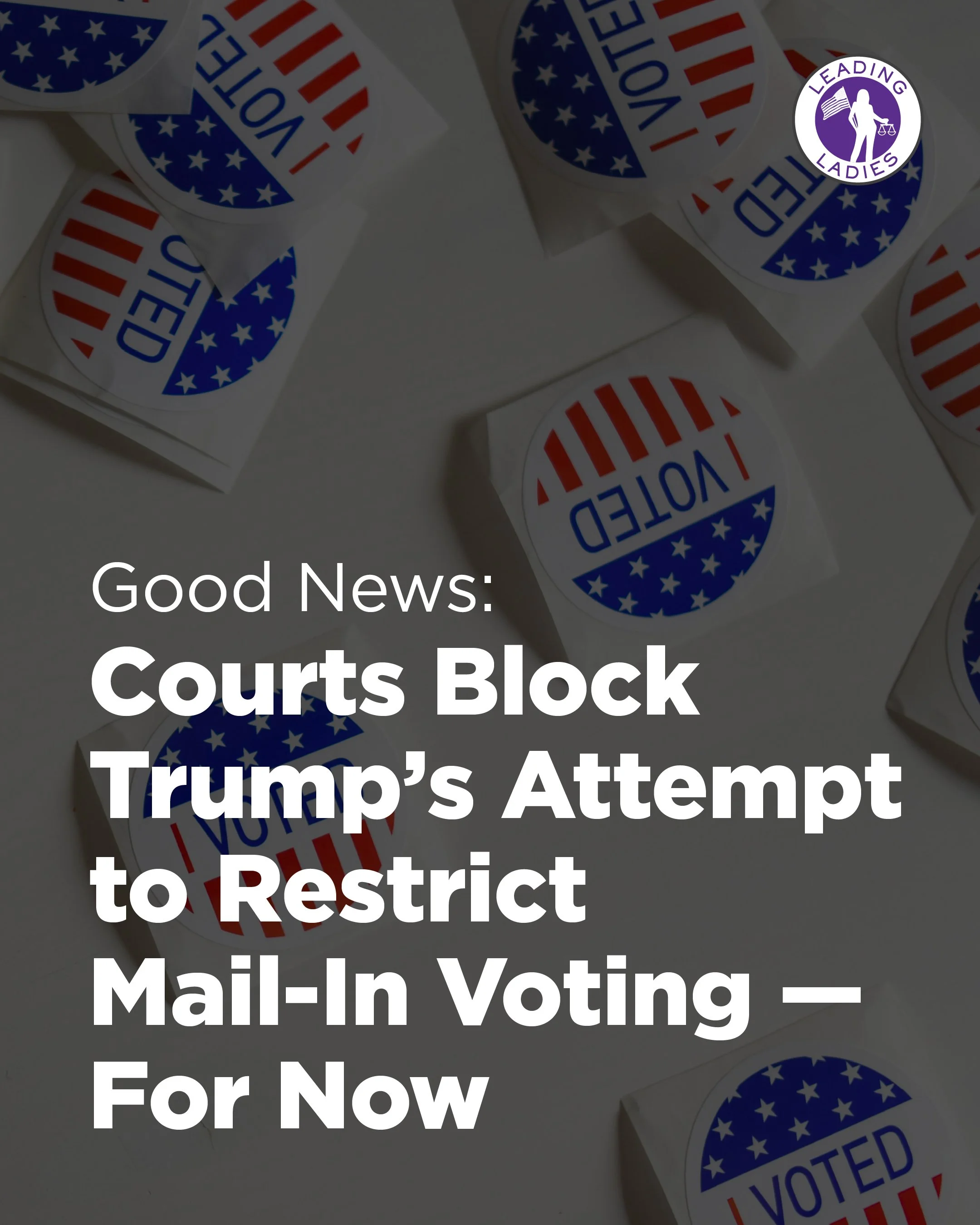 Good News: Courts Block Trump's Attempt to Restrict Mail-In Voting — For Now