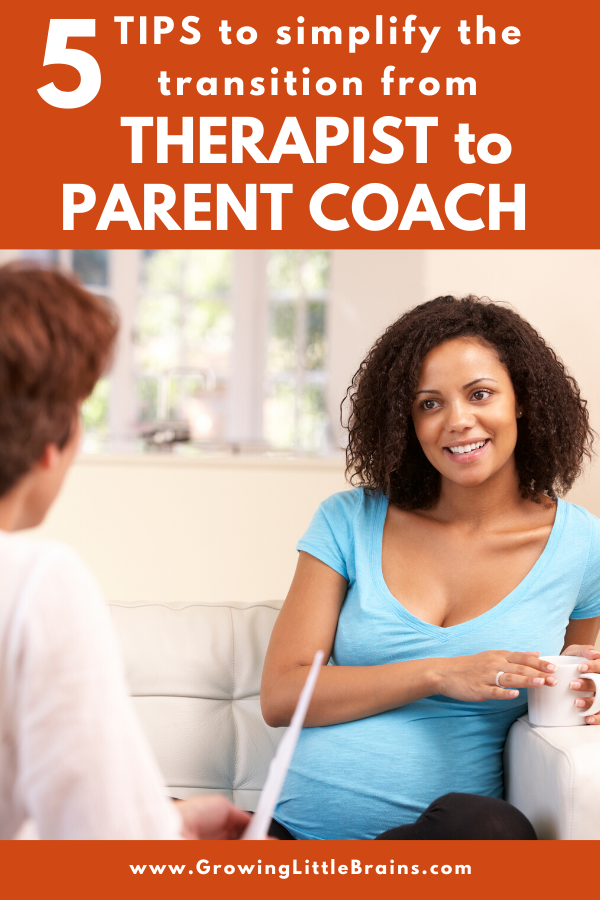 5+tips+to+simplify+the+transition+from+therapist+to+parent+coach-pinterest+image.png