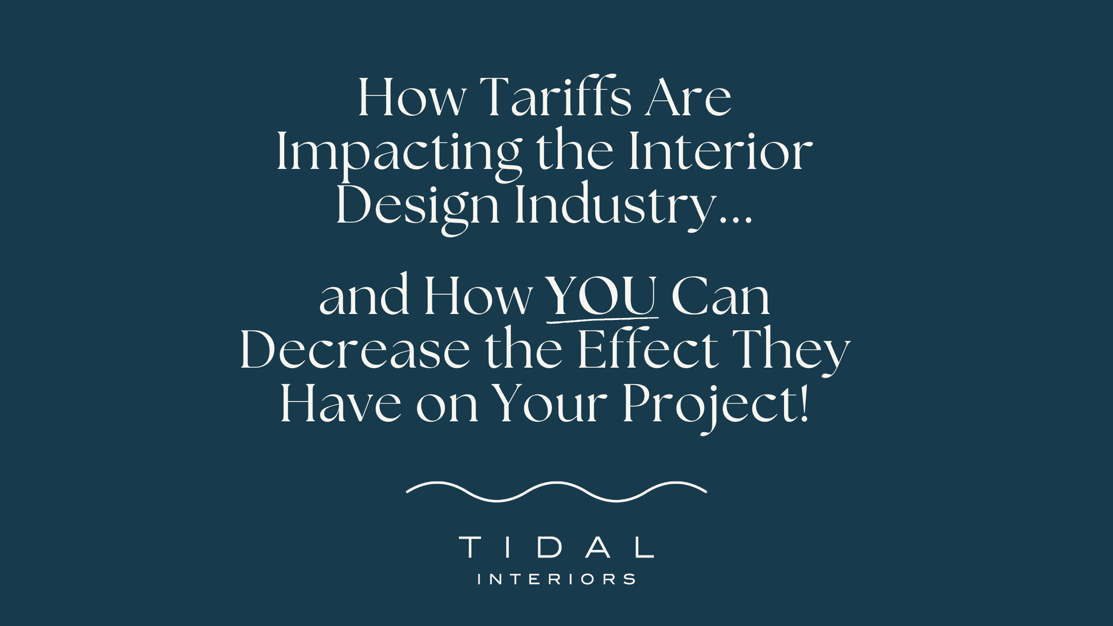 Tariffs and Their Impact on Your Interior Design Project