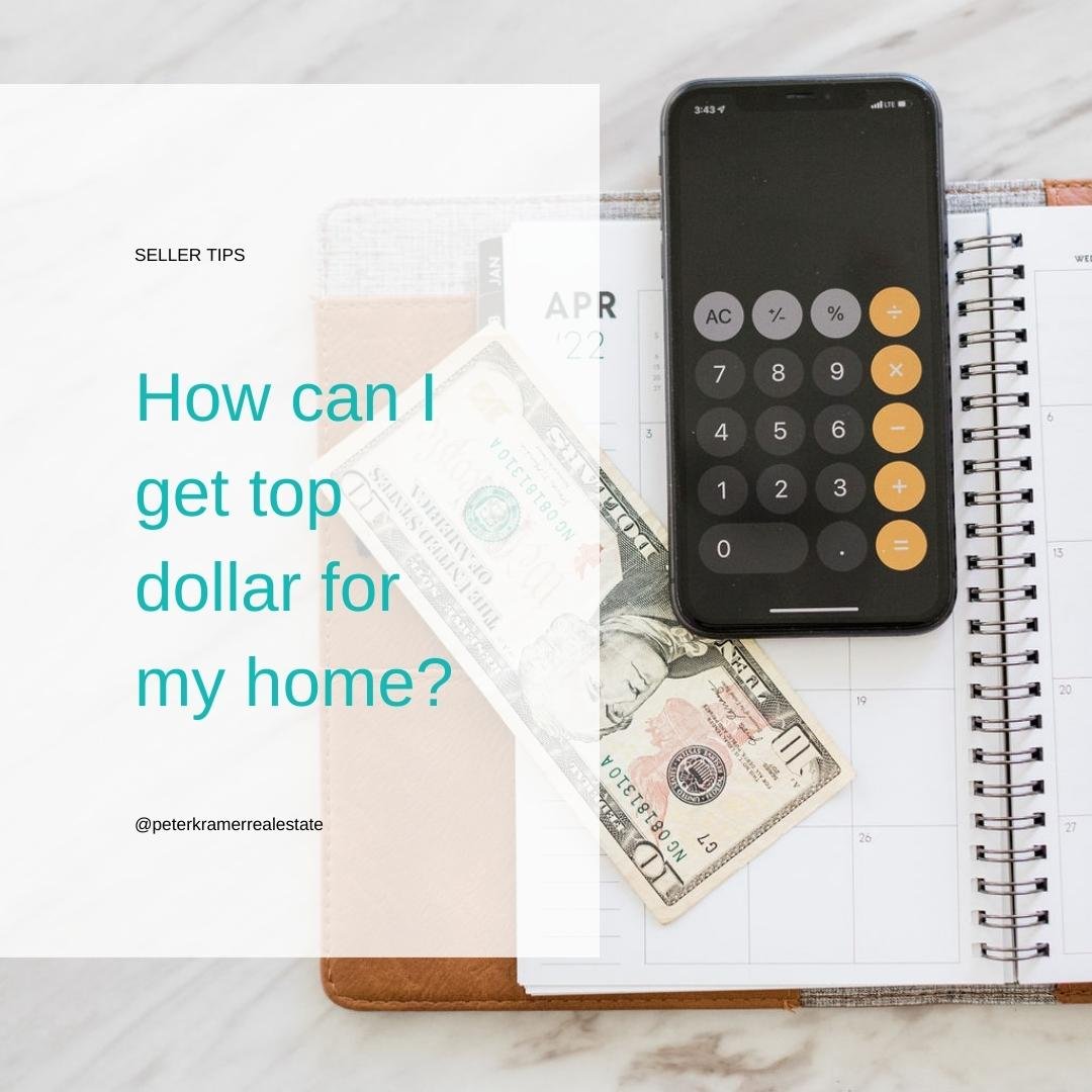 Tips for getting top dollar for your home