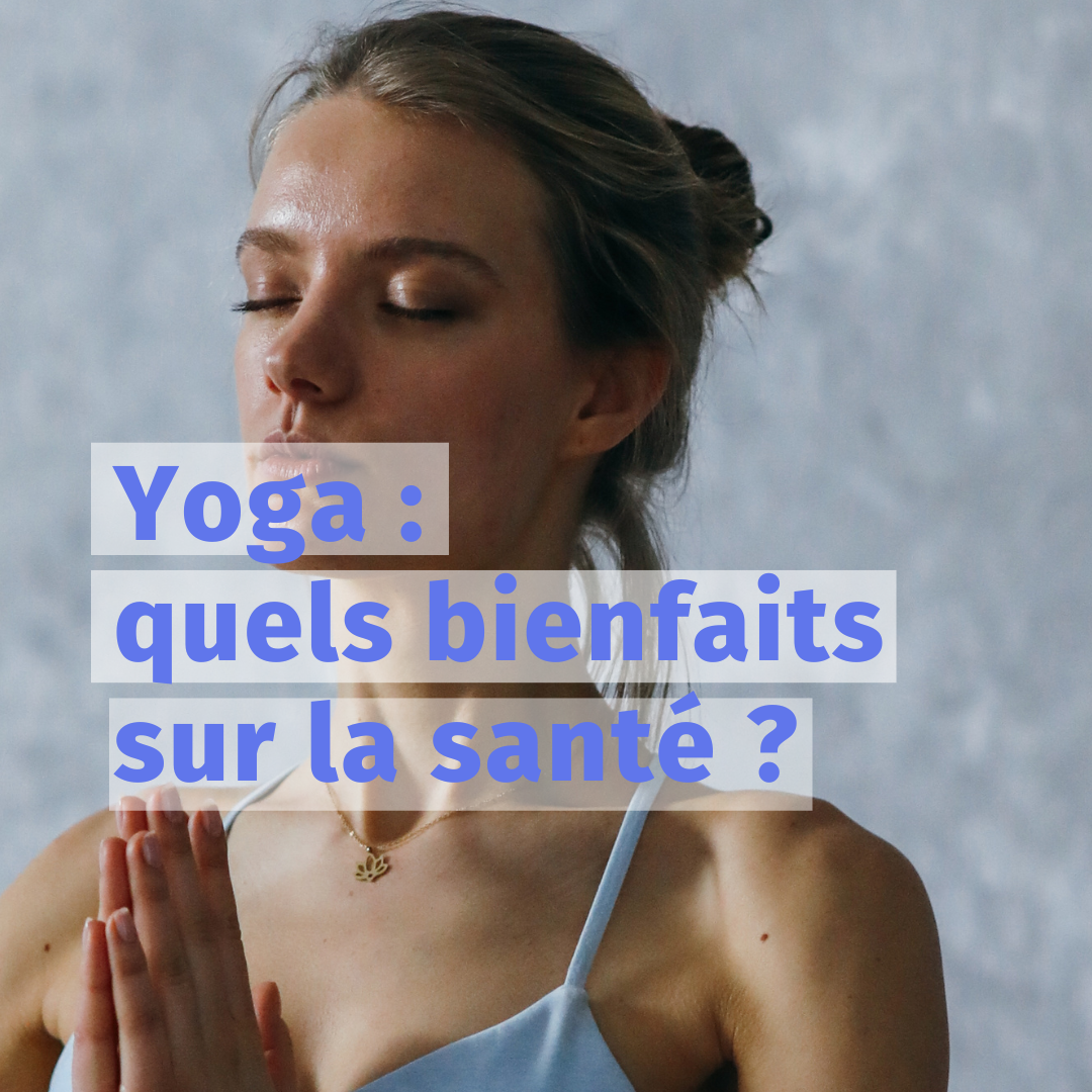 Yoga : quels bienfaits sur la santé ?