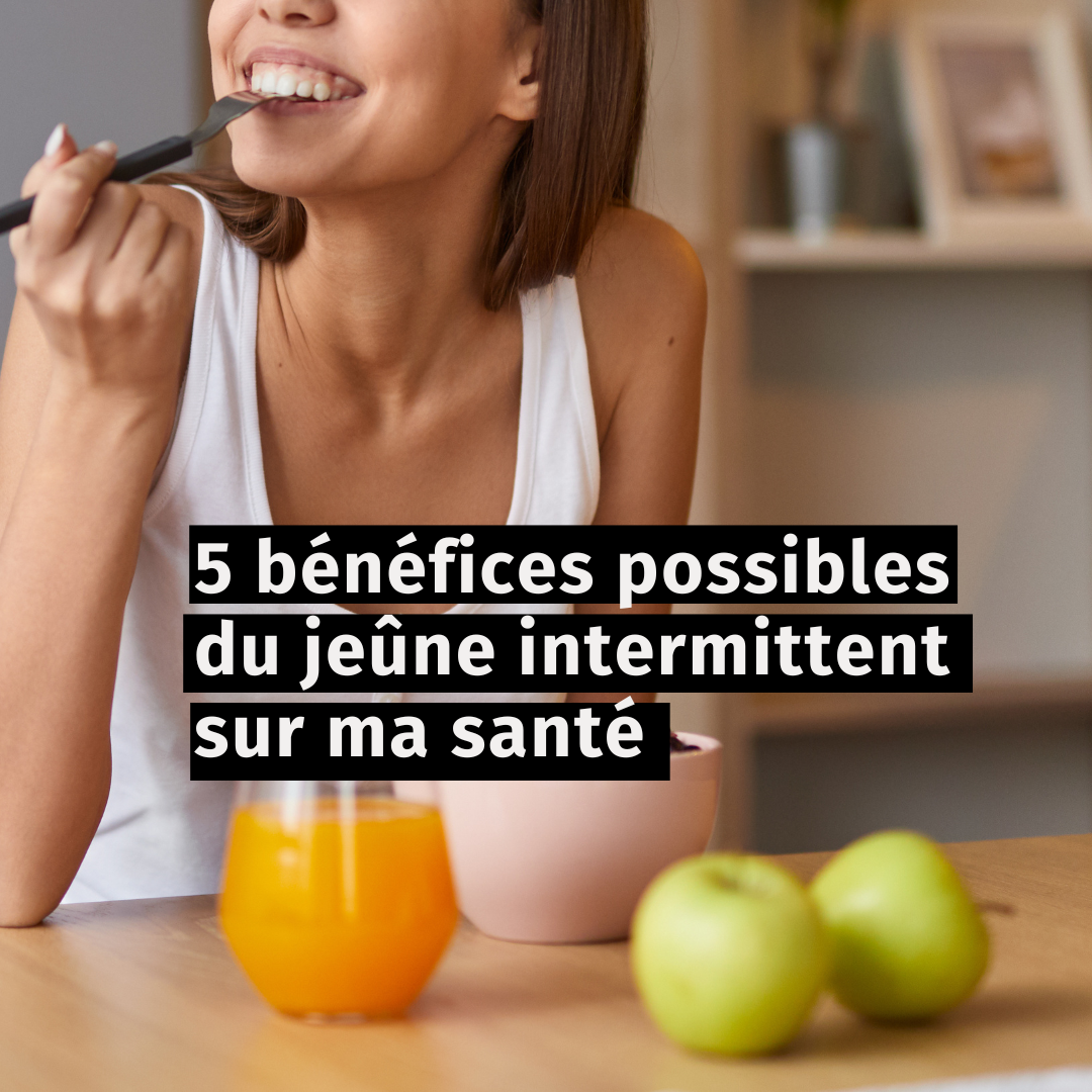 5 bénéfices possibles du jeûne intermittent sur ma santé
