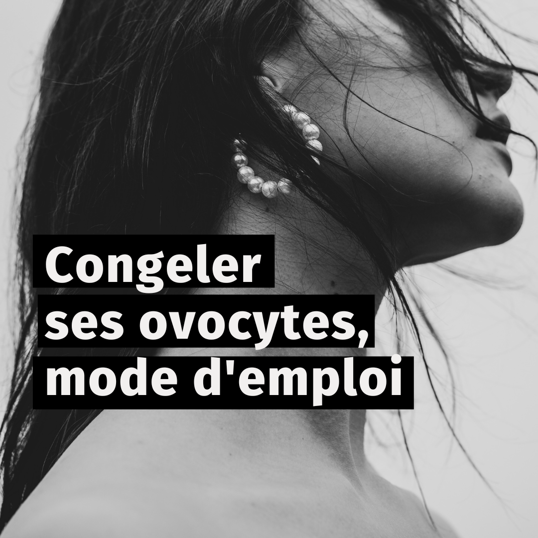 Congeler ses ovocytes, mode d'emploi