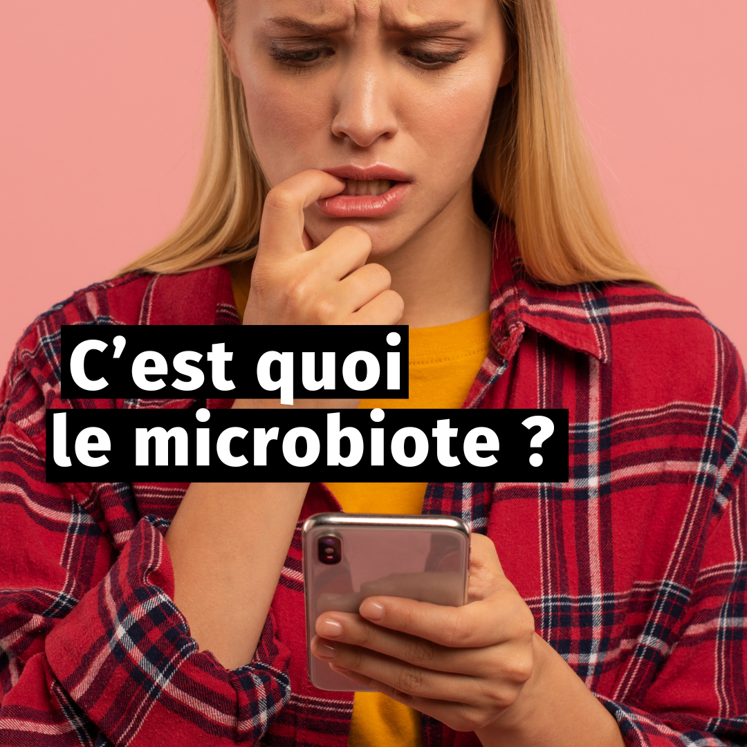 C’est quoi le microbiote ?