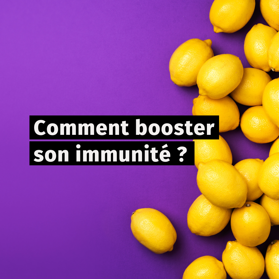 Comment booster son immunité ?