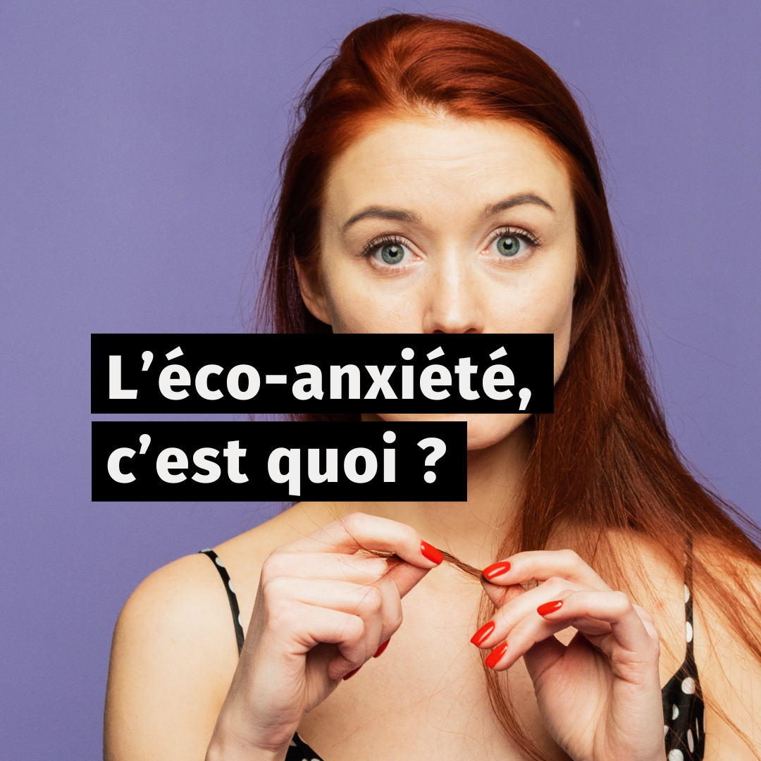 L’éco-anxiété, c'est quoi ?