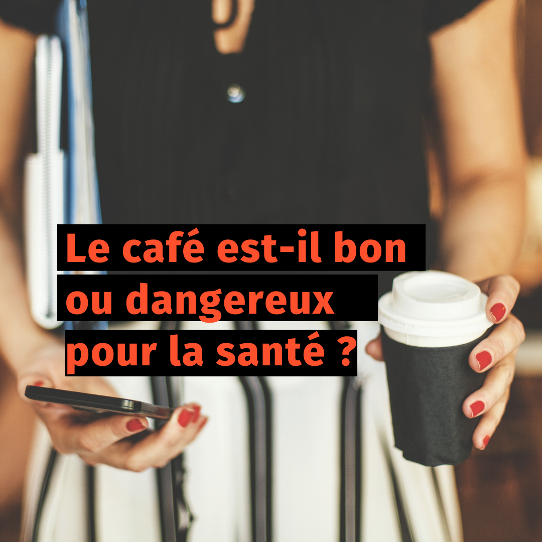 Le café est-il bon ou dangereux pour la santé ?