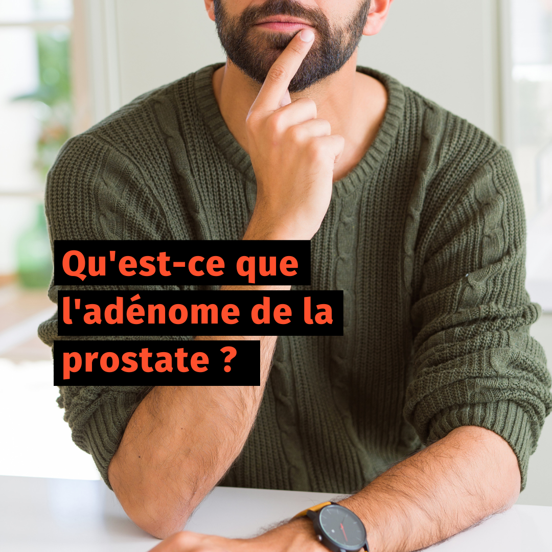 Qu'est-ce que l'adénome de la prostate ?