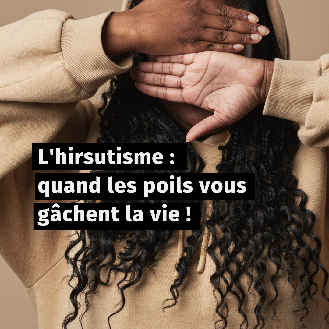 L'hirsutisme: quand les poils vous gâchent la vie !