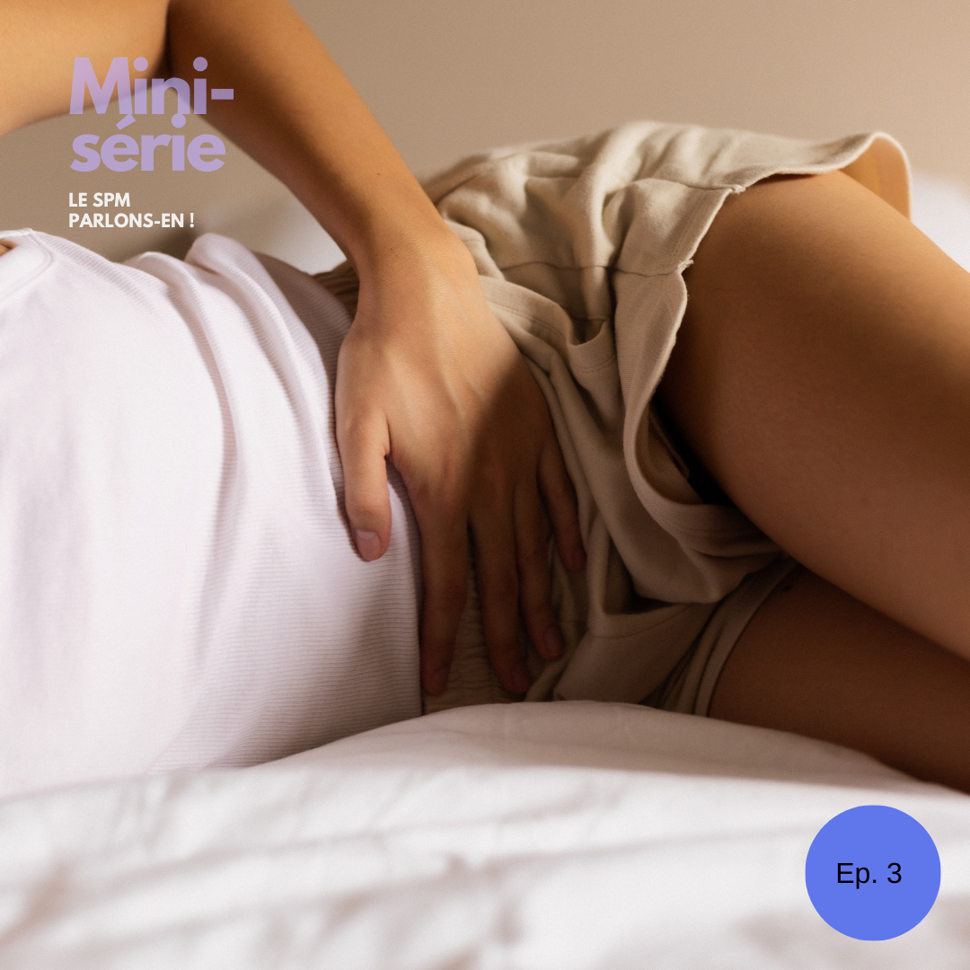 Episode 3 : Le SPM, comment le soulager ?