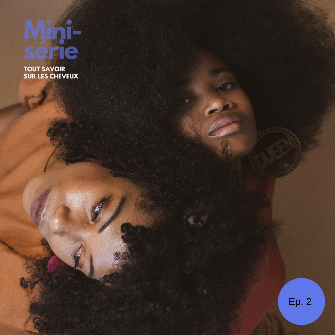 Episode 2 : Comment bien entretenir ses cheveux&nbsp;?