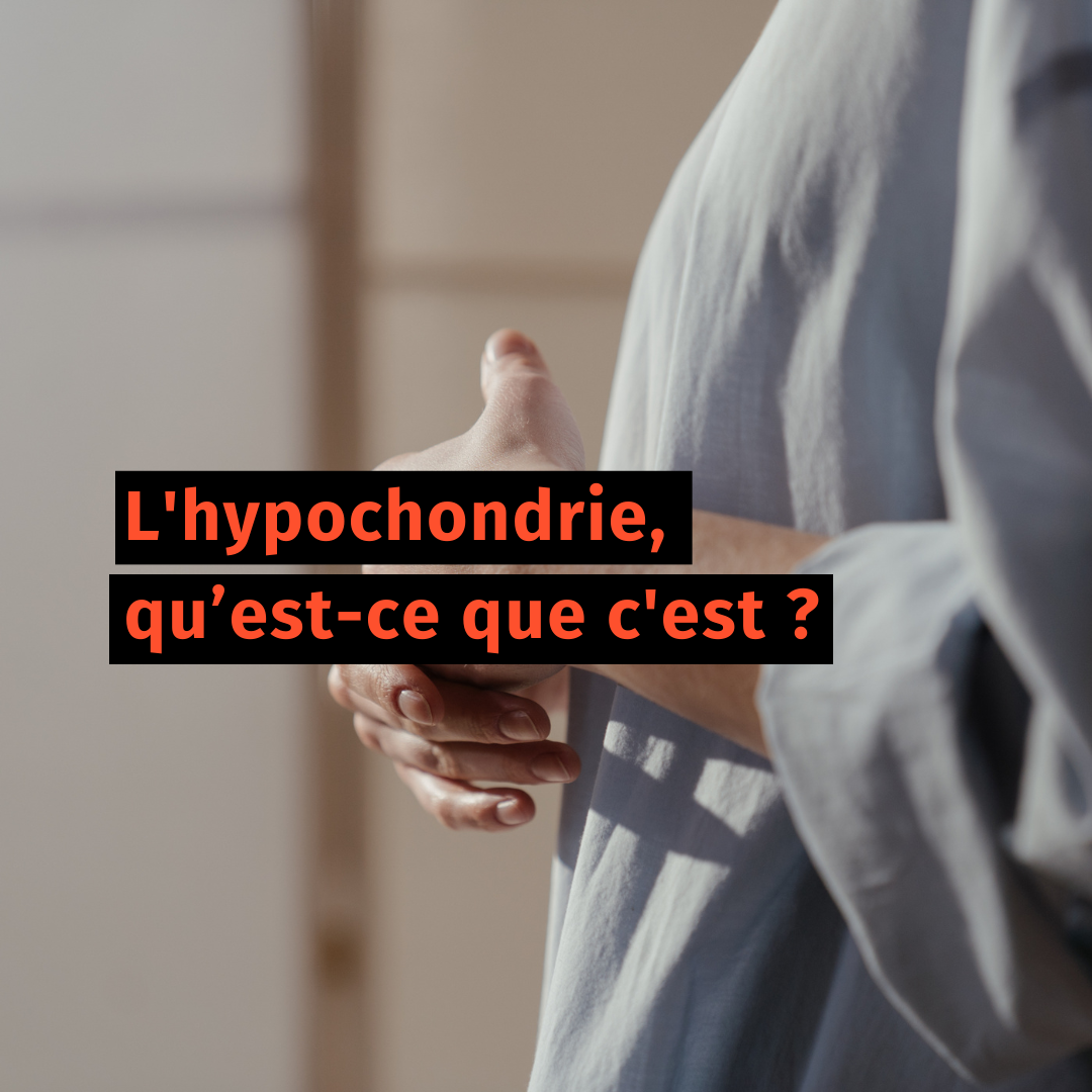 L'hypochondrie, qu’est-ce que c'est ?
