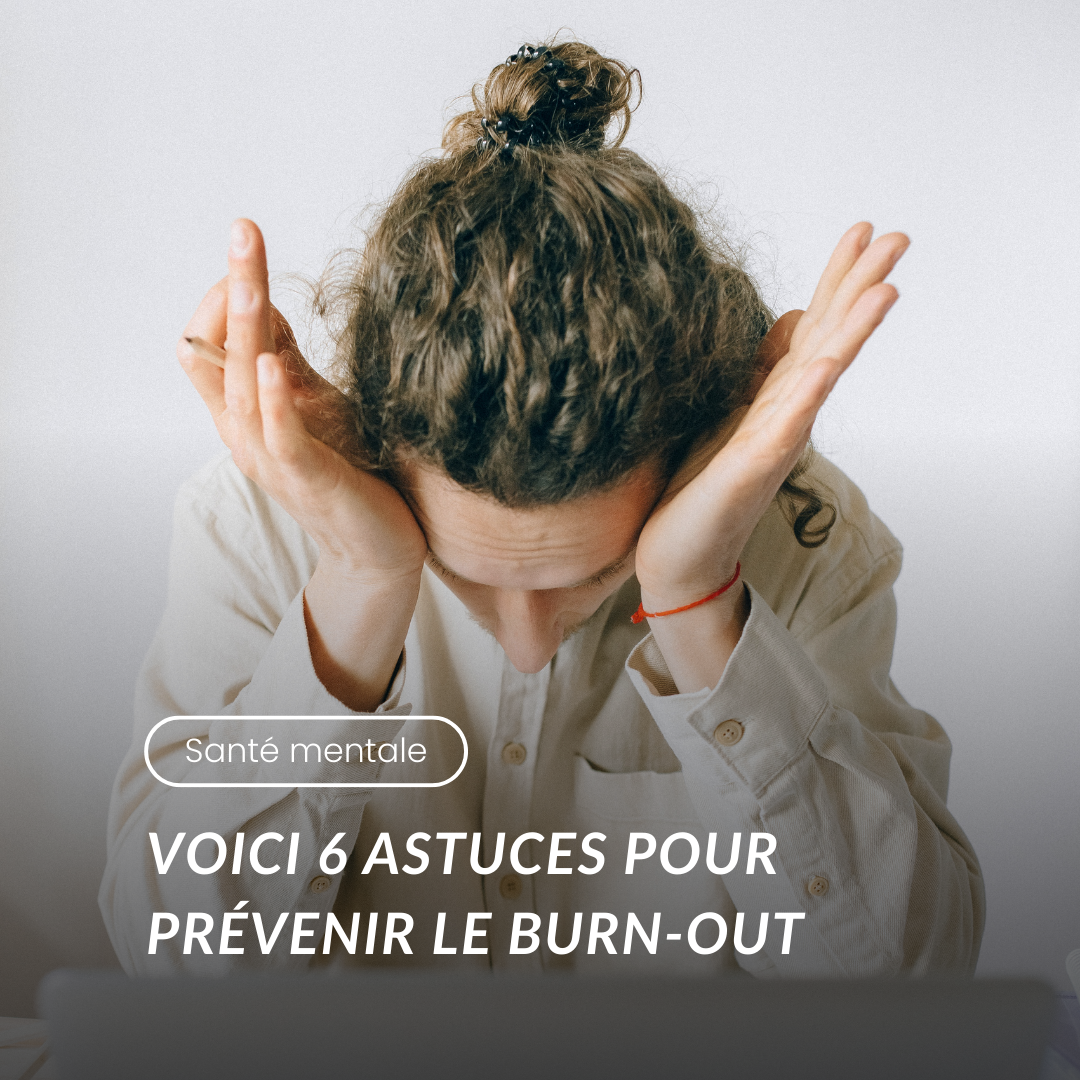 Voici 6 astuces pour prévenir le burn-out&nbsp;
