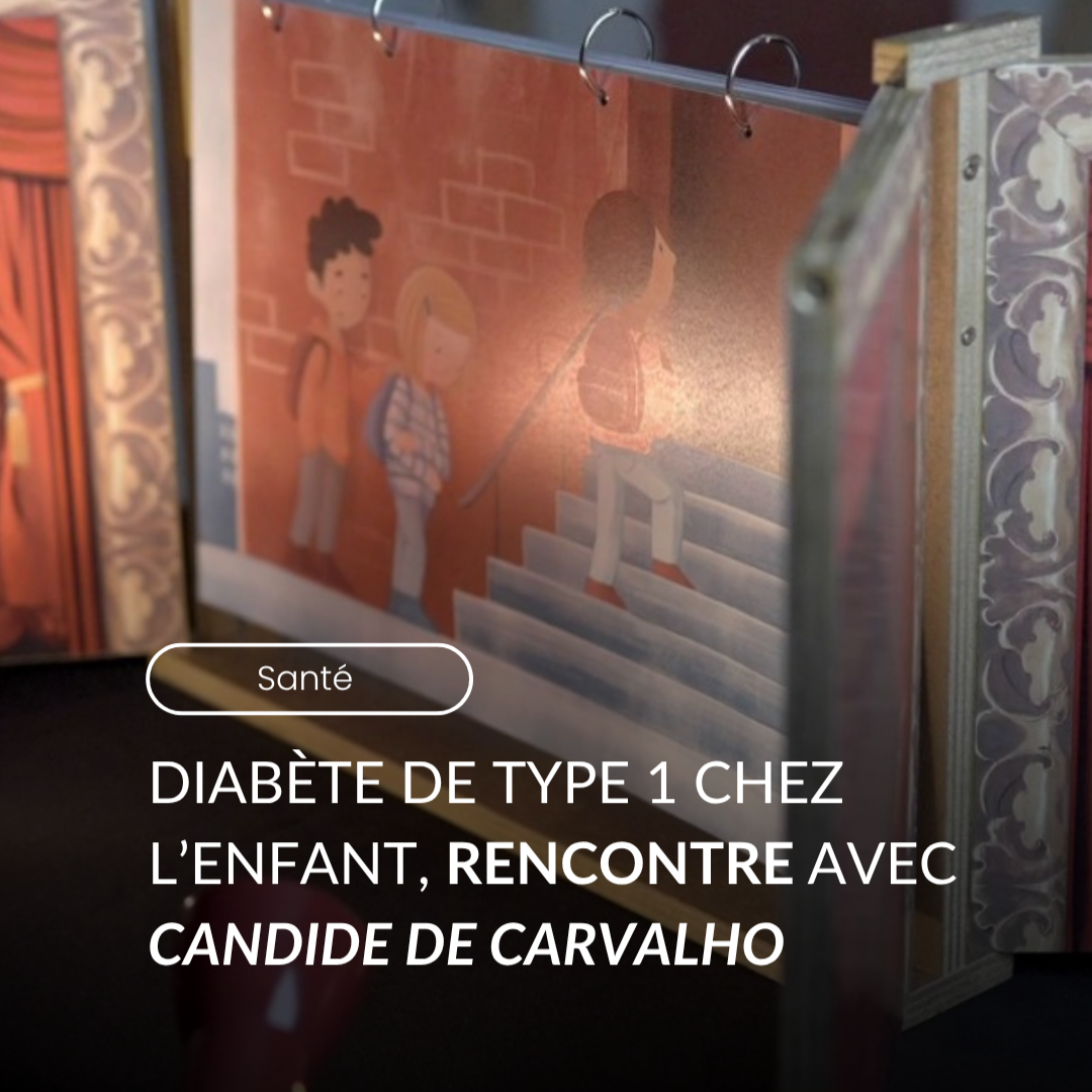 Diabète de type 1 chez l’enfant : rencontre avec Candide De Carvalho 
