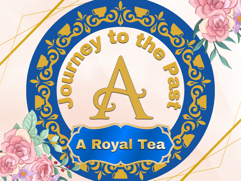 JOURNEY TO THE PAST: A ROYAL TEA