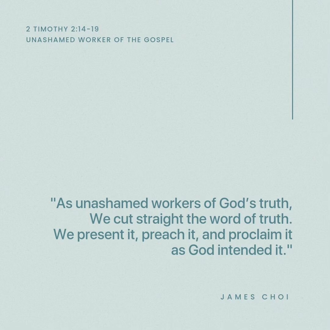 This past Sunday, Pastor James preached on 2 Timothy 2:14-19. He shared how Christians can be unashamed workers of the gospel by rightly handling God's word to win hearers over the precious truths it holds. We pray that God would help us stand firm i